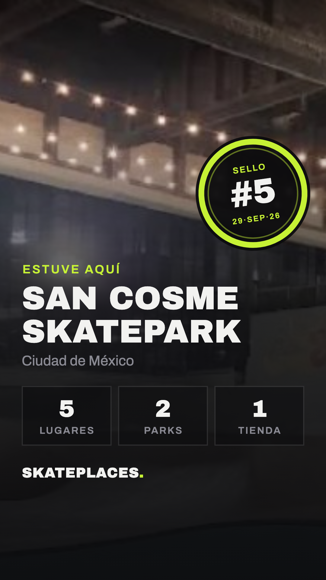 Imagen para historias de Instagram de un sello: foto de San Cosme Skatepark, el sello número 5 con su fecha, ESTUVE AQUÍ y el conteo de lugares, parks y tiendas