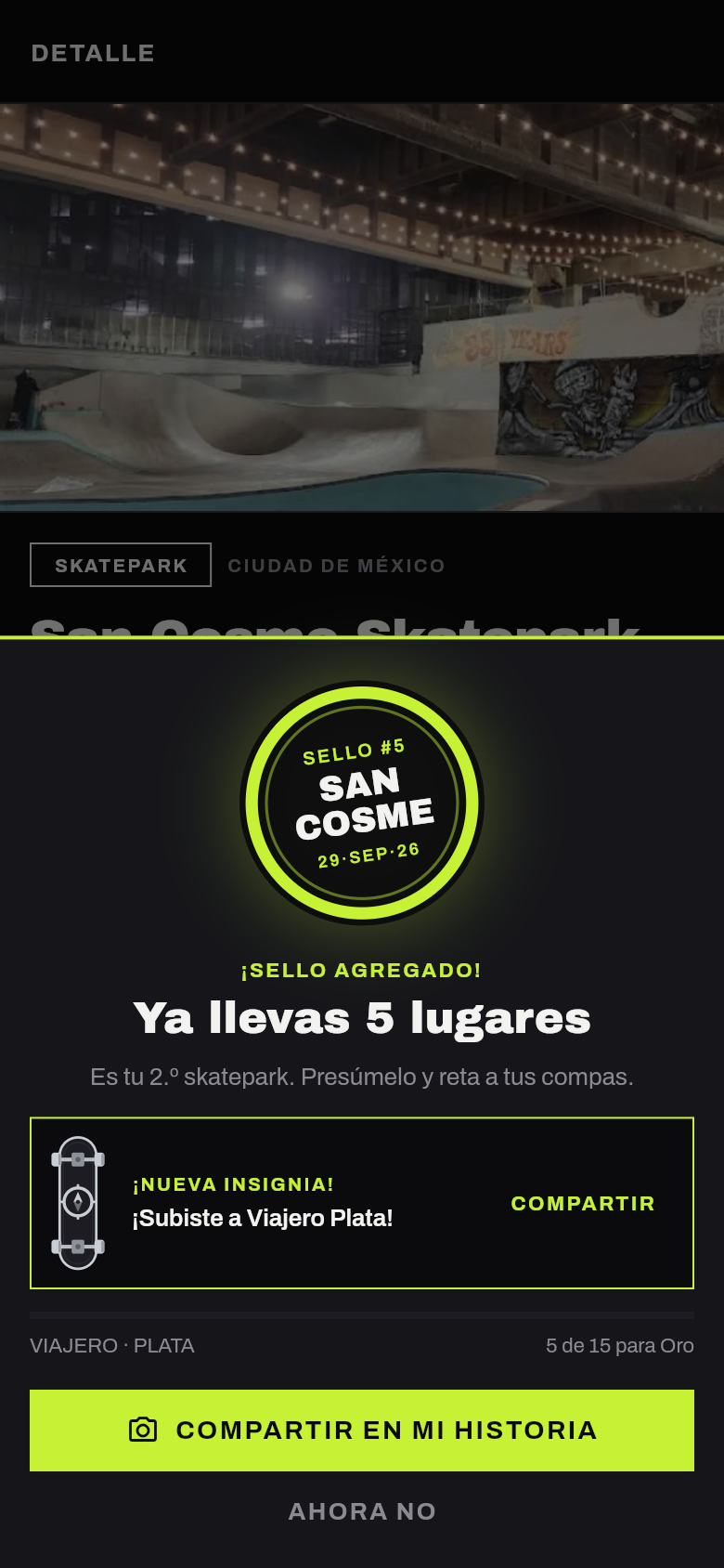 Pantalla al sellar un lugar: el sello número 5 de San Cosme Skatepark con su fecha, el aviso de una insignia nueva y el botón COMPARTIR EN MI HISTORIA